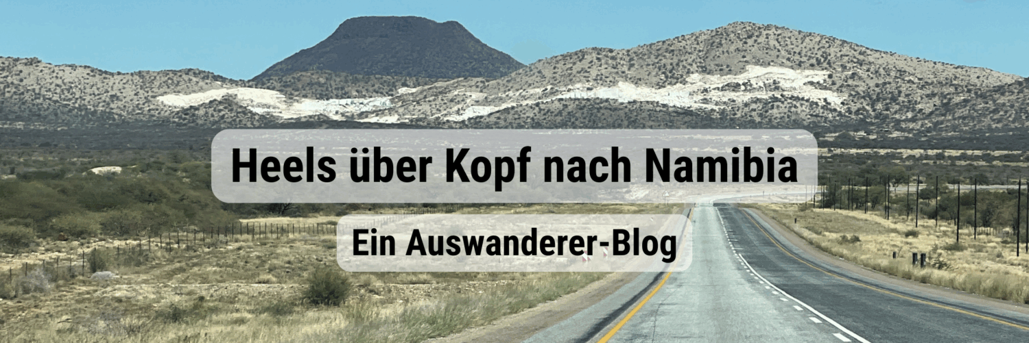 Heels über Kopf nach Namibia; ein Auswandererblog;